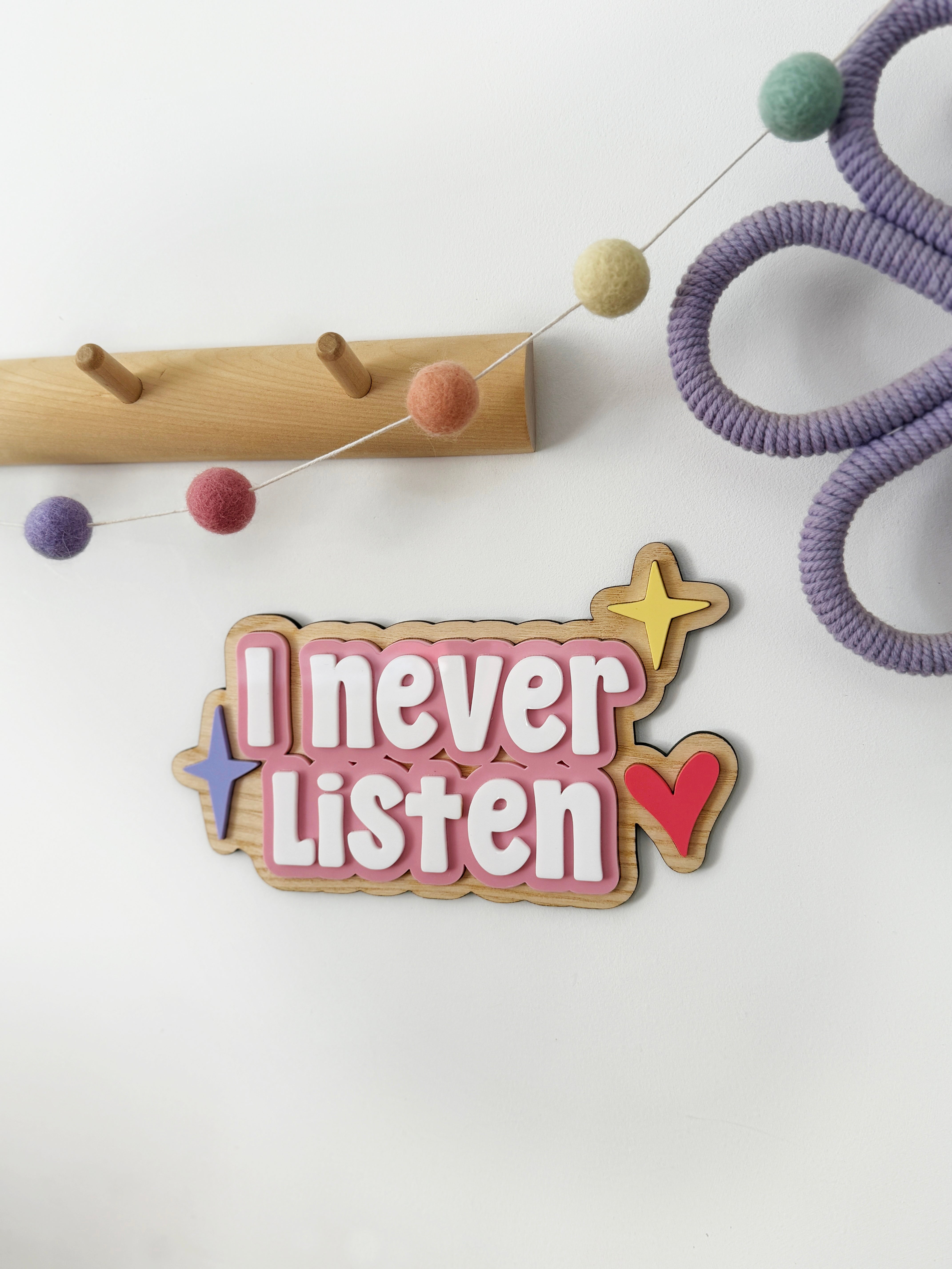 I never listen wall sign